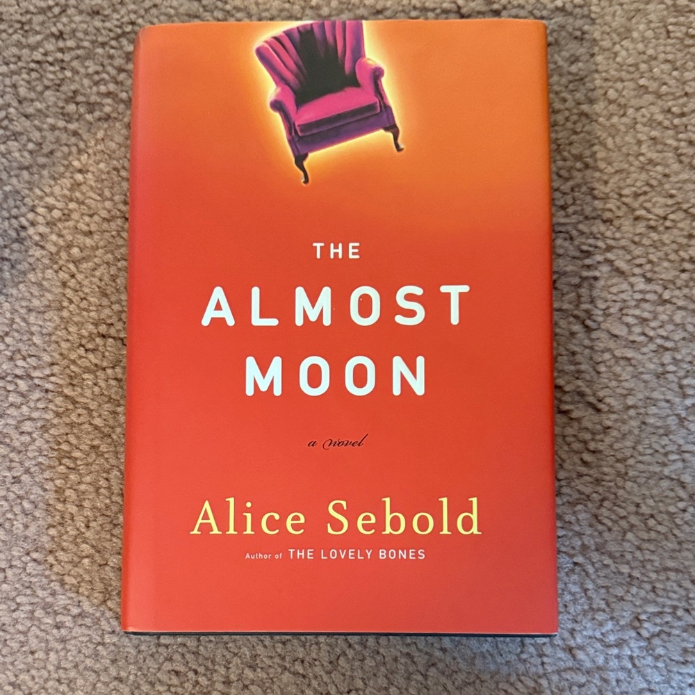 The Almost Moon Novel by Alice Sebold